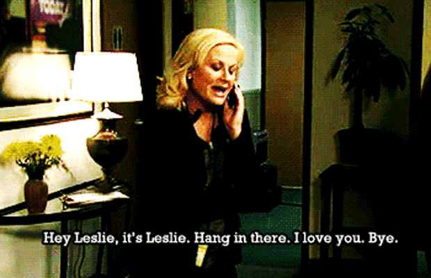 hey leslie, its leslie. Hand in there. I love you. Bye - gif